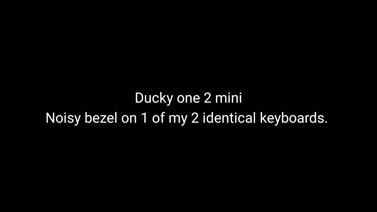 Ducky one 2 mini noisy bezel (and fix) YouTube