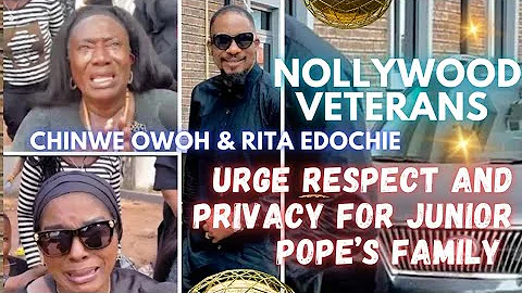 Nollywood Veterans, Chinwe Owoh & Rita Edochie Urge Respect and Privacy for Junior Pope’s Family