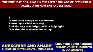 The Birthday Of A King / In The Little Village Of Bethlehem / Alleluia Oh How The Angels Sang