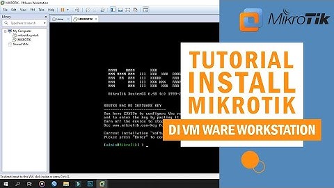 TUTORIAL INSTALASI MIKROTIK DI VM WARE WORKSTATION | NETWORKING