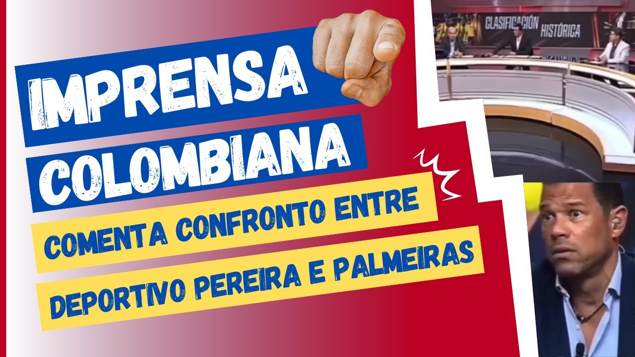 IMPRENSA COLOMBIANA FALA A RESPEITO DO CONFRONTO ENTRE DEPORTIVO PEREIRA E  PALMEIRAS NA LIBERTADORES 