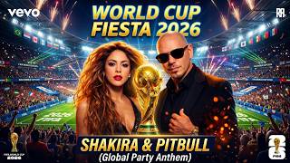 Shakira U0026 Pitbull  World Cup Fiesta 2026  global Party Anthem