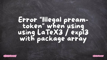 Error "Illegal pream-token" when using using LaTeX3 / expl3 with package array