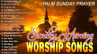 Best Palm Sunday Morning Worship Songs For Prayers 🙏 Nonstop Praise & Worship Songs 🙏 Praise God