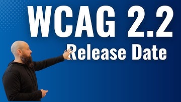 WCAG 2.2 Release Date Will Be in August 2023, Update: 6 Success Criteria in AA