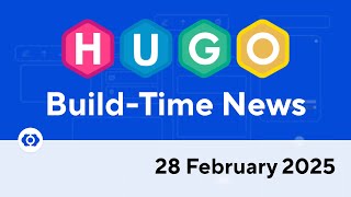 Hugo Build-Time News (28 February 2025)