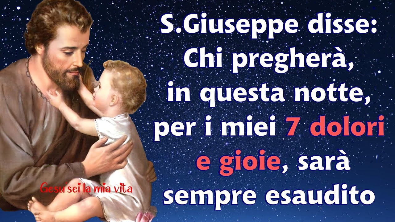 S.Giuseppe disse: Chi pregherà, in questa notte, per i miei 7 dolori e