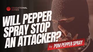 Can Pepper Spray REALLY Stop an Attacker?