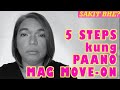 5 STEPS KUNG PAANO MAG MOVE ON AND STOP HURTING