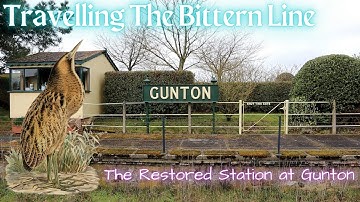 Travelling The Bittern Line - The Restored Station at Gunton