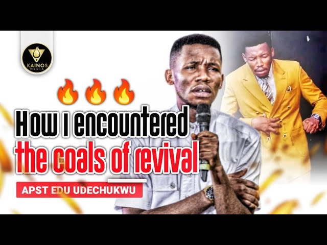 How I Encountered The Coals of Revival - The Spirit of Prayer (Apostle Edu Udechukwu) class=