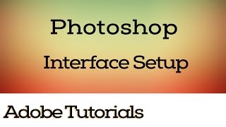 Interface Setup, Interface Explore, Interface Editing, Photoshop Tutorial