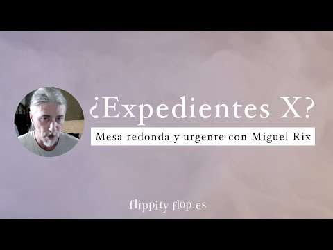¿Expedientes X?: Mesa redonda con Miguel Rix