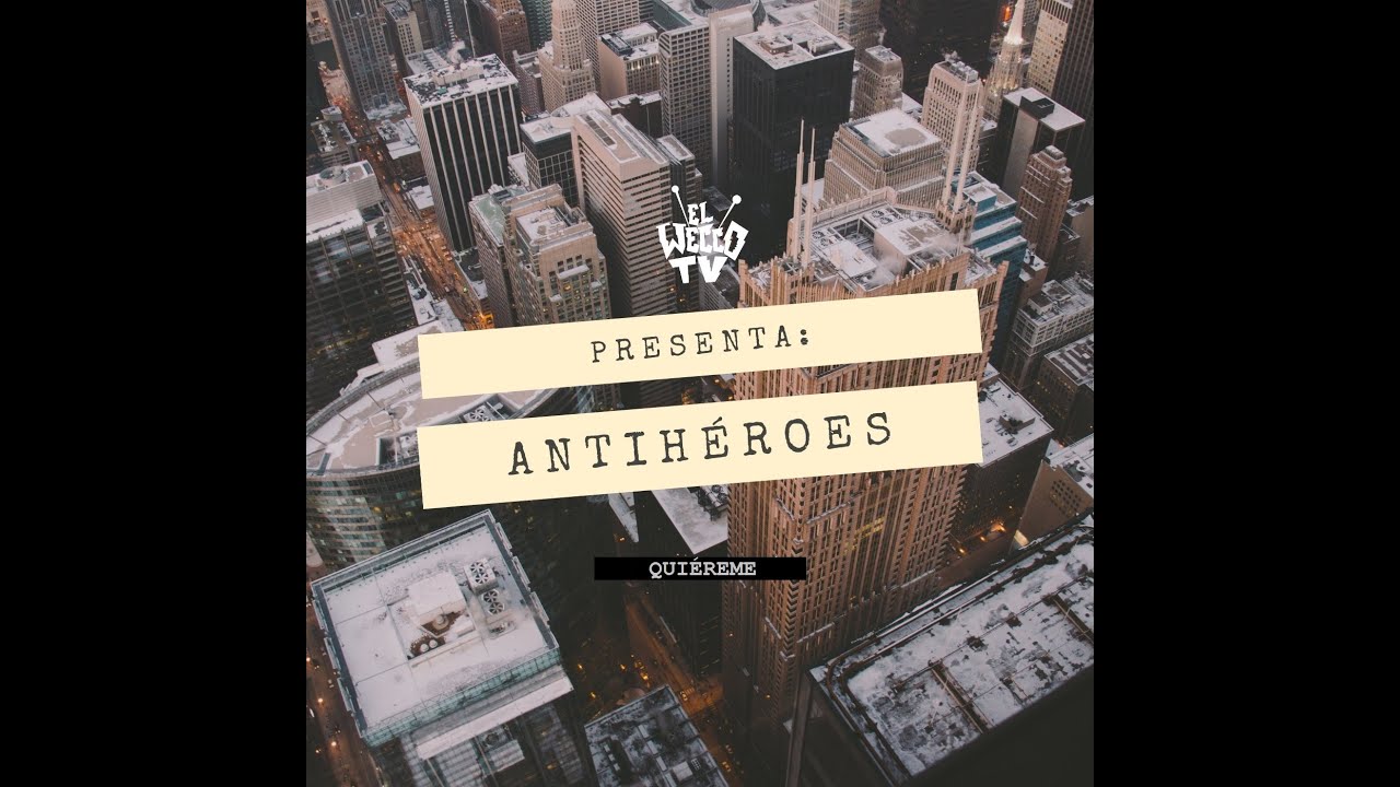 Antihéroes - 5 - Quiéreme (El Wecco Sessions)