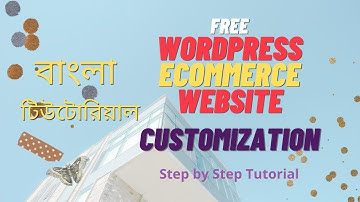 Wordpress eCommerce Website Customization Tutorial | Bangla Tutorial 2021 |Step by Step Beginners