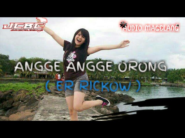 √ANGGE ANGGE ORONG ORONG | ER RICKOW JCBC AND AUDIO MAGELANG class=