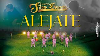 SHOW DORADA - ALEJATE (Official Video 4K)