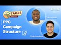 PPC Campaign Structure - TACoS Tuesday ep. 05