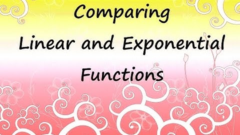 Comparing Linear and Exponential Functions