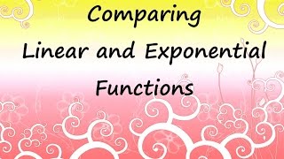 Comparing Linear and Exponential Functions