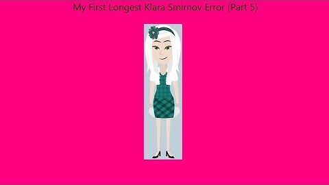 My First Longest Klara Smirnov Error (Part 5)