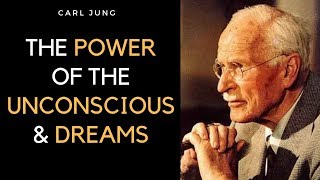 Carl Jung  The Power of the Unconscious and The Importance of Dreams.