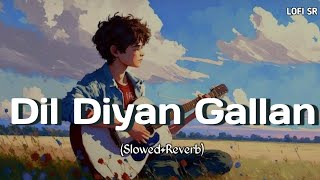 Dil Diyan Gallan ( Full Lofi Song ) | Tiger Zinda Hai | Salman Khan, Katrina Kaif | Lofi SR