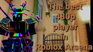 The best 480p arsenal player you're ever see! (Roblox arsenal montage)