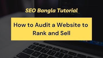 How to Audit a Website to Rank and Sell ✅​ SEO Bangla Tutorial