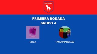 Coca x TangoMangle53 - Rodada 1 #MultiCamp