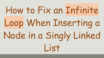 How to Fix an Infinite Loop When Inserting a Node in a Singly Linked List