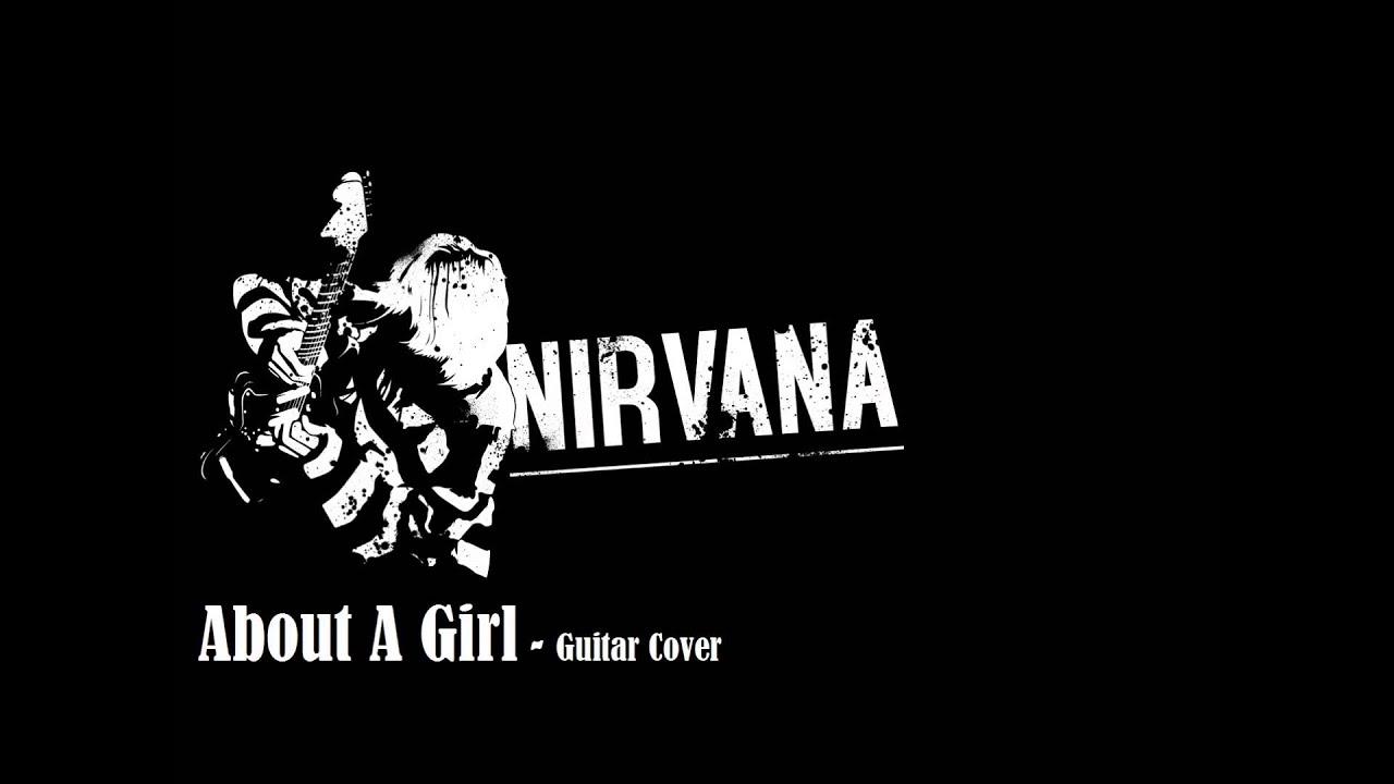 Nirvana - About A Girl (guitar cover)