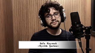 Ayrılık Şarkısı - Sefa Kaymak(Cover)