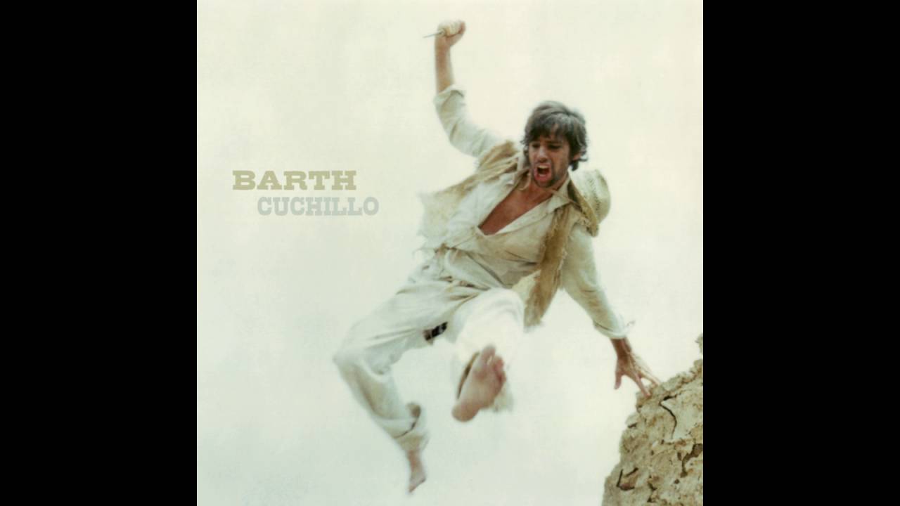 Watch Barth - Cuchillo on YouTube Watch Barth - Cuchillo on YouTube