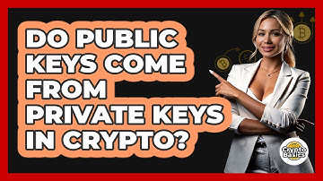 Do Public Keys Come From Private Keys In Crypto?