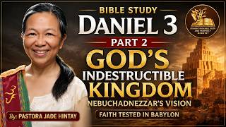 GOD’S INDESTRUCTIBLE KINGDOM | Daniel 3 Part 2 | Nebuchadnezzar’s Vision