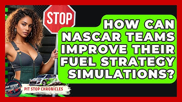 How Can NASCAR Teams Improve Their Fuel Strategy Simulations? - Pit Stop Chronicles