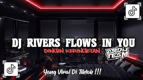 DJ RIVERS FLOWS IN YOU X DINGIN KERINGETAN • Slowed + Reverb Mengkane!!!