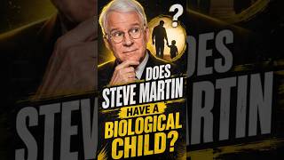 Does Steve Martin have a biological child