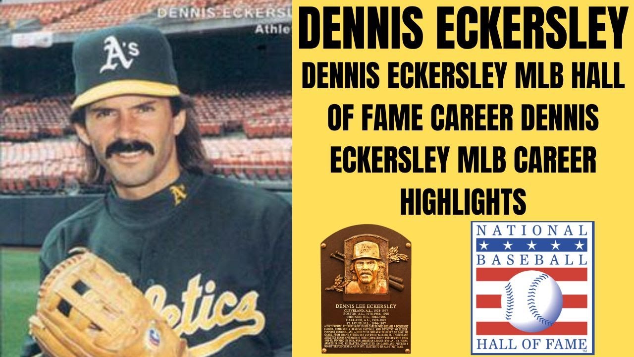 DENNIS ECKERSLEY MLB HALL OF FAME CAREER DENNIS ECKERSLEY MLB