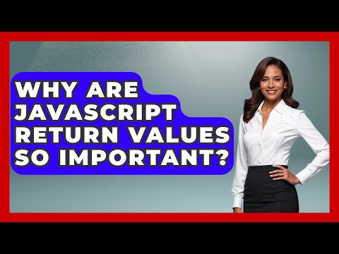 Why Are JavaScript Return Values So Important? - JavaScript Toolkit