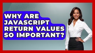 Why Are JavaScript Return Values So Important? - JavaScript Toolkit