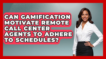 Can Gamification Motivate Remote Call Center Agents To Adhere To Schedules?