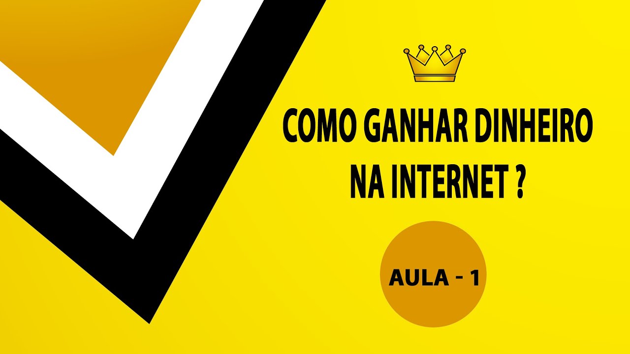 AULA 01 - DESCUBRA COMO GANHAR DINHEIRO NA INTERNET ? - YouTube