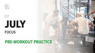 Pre Workout Practice | July 2021 - Monthly Focus