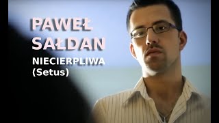 Paweł Sałdan (Setus) - "Niecierpliwa"