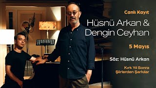 Hüsnü Arkan & Dengin Ceyhan - 5 Mayıs (Canlı Kayıt) (Kırk Yıl Sonra - Şiirlerden Şarkılar)