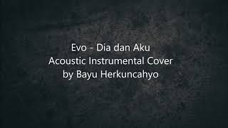 Download Lagu Evo - Dia dan Aku (Acoustic Instrumental Cover) MP3