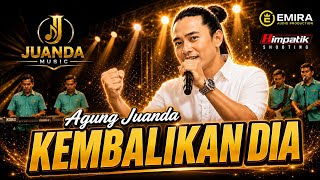KEMBALIKAN DIA - AGUNG JUANDA