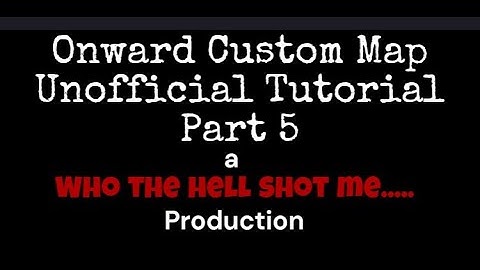 Onward Custom Map Unofficial Tutorial Part 5 I